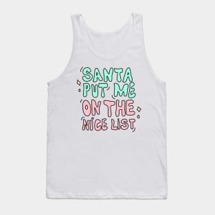 Santa put me on the nice list Tank Top